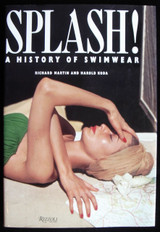 SPLASH!: A HISTORY OF SWIMWEAR, by Richard Martin & Harold Koda 1990 Fashion