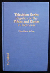 TELEVISION SERIES REGULARS OF THE FIFTIES AND SIXTIES IN INTERVIEW - 1992 [1st Ed]
