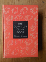 THE GUN CLUB DRINK BOOK, by Charles Browne - 1939 [1st Ed]