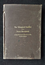 LITURGICAL CONFLICT & THE PEACE MOVEMENT of the Reformed Church, by Kuhns & Kelker - 1896