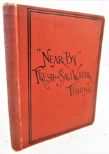 NEAR-BY FRESH & SALT WATER FISHING, by A.M. Spangler - 1889 [Signed]