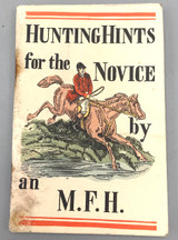 HUNTING HINTS FOR THE NOVICE by an M.F.H. - 1927 [Very Scarce]