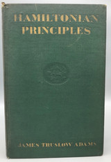 HAMILTONIAN PRINCIPLES, ed. James Truslow Adams - 1928 [1st ed.]