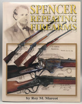 SPENCER REPEATING FIREARMS, by Roy M. Marcot - 1990 [DJ, illustrated]