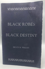 BLACK ROBES BLACK DESTINY, by Bruce M. Wright - 1992 [Signed]