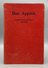 BON APPÉTIT: SECRETS FROM SHANGHAI KITCHENS, by Laura G. Maze and Dorothy Bowden - 1940 [Cookbook]