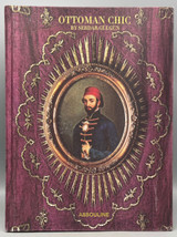 OTTOMAN CHIC, by Serdar Gülgün and Reto Guntli - 2014 [Assouline]