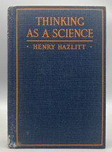 THINKING AS A SCIENCE, by Henry Hazlitt - 1920 [5th Printing]