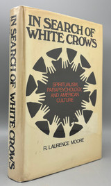 IN SEARCH OF WHITE CROWS, by R. Laurence Moore - 1977 [1st Ed. / DJ]