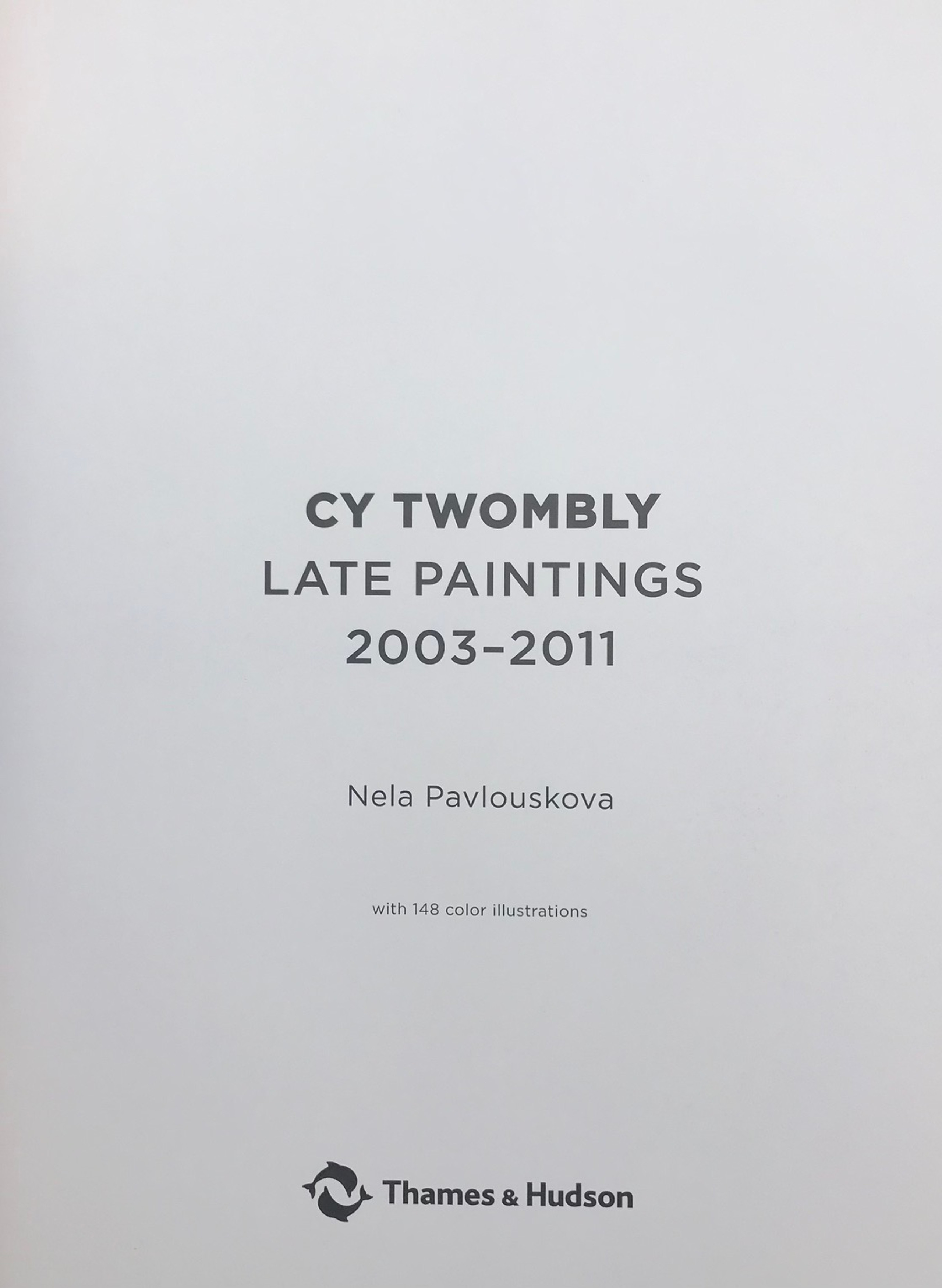 アート・デザイン・音楽 Cy Twombly : Late Paintings 2003-2011 CY TWOMBLY: LATE PAINTINGS 2003-2011, by Nela Pavlouskova