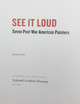 SEE IT LOUD: SEVEN POST-WAR AMERICAN PAINTERS, by Bruce Weber - 2013 SEE IT LOUD: SEVEN POST-WAR AMERICAN PAINTERS, by Bruce Weber - 2013
