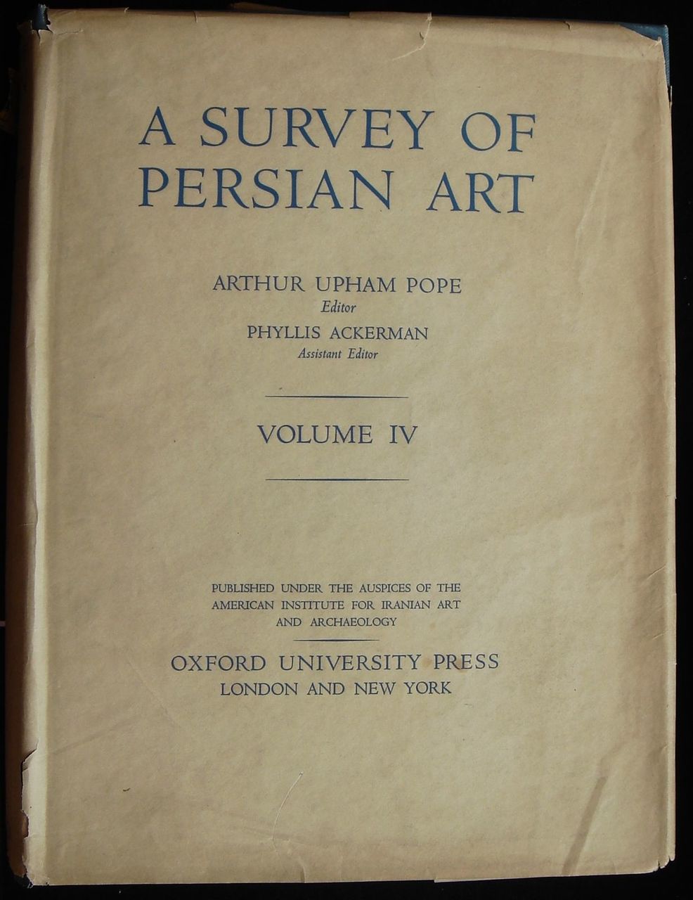 A SURVEY OF PERSIAN ART: FROM PREHISTORIC TIMES TO THE PRESENT VOL IV, 1938