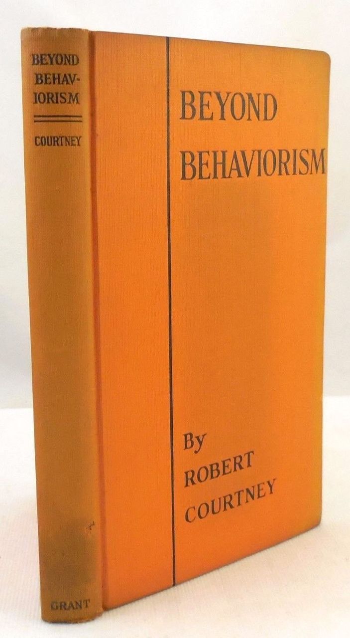 BEYOND BEHAVIORISM: THE FUTURE OF PSYCHOLOGY, by Robert Courtney - 1927 ...