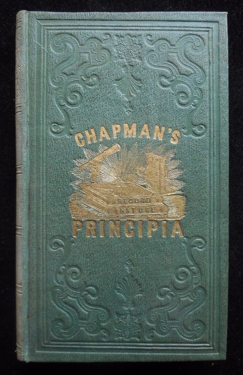 CHAPMAN'S PRINCIPIA; OR NATURE'S FIRST PRINCIPLES by, L.L. Chapman - 1855 Vol. I