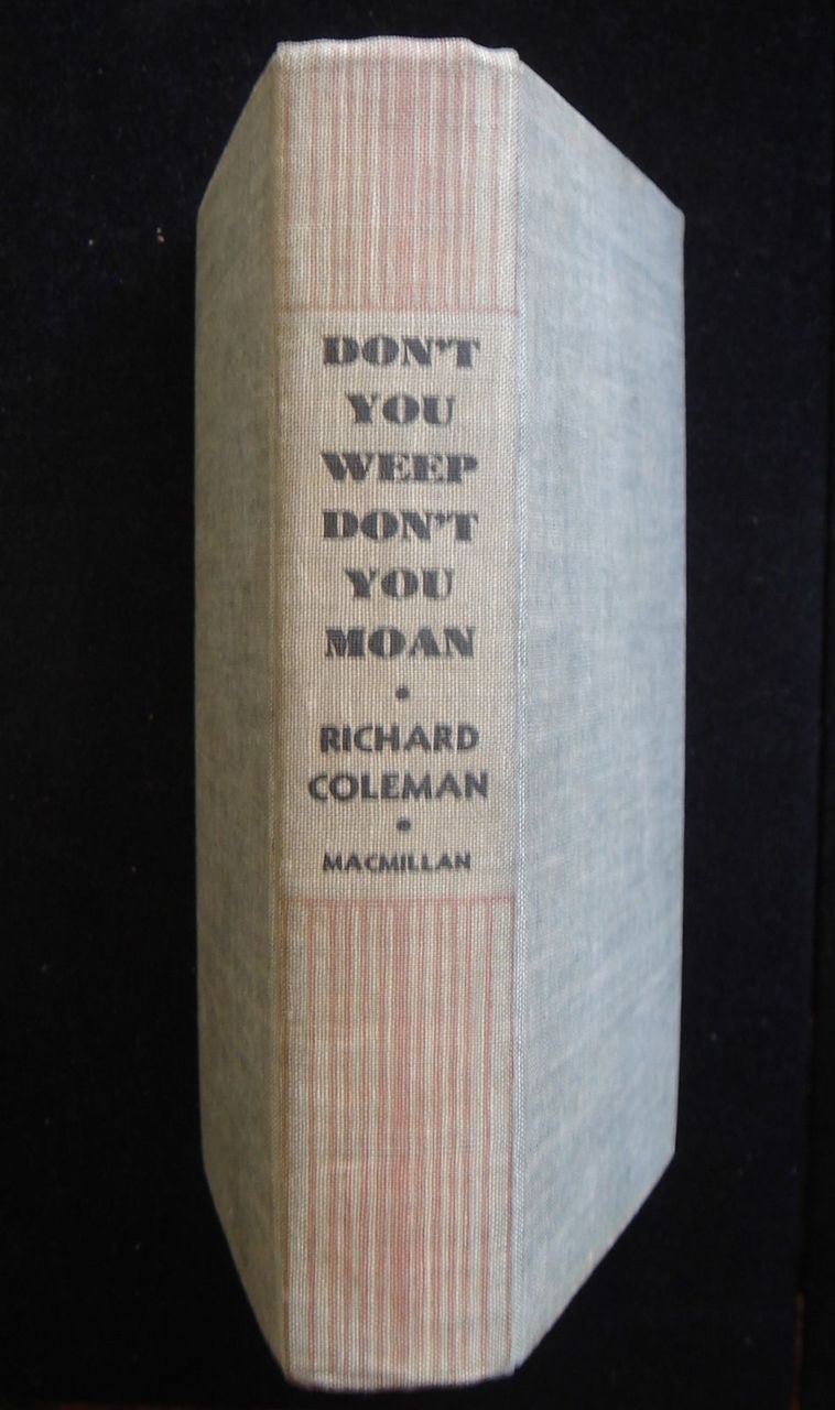 DON'T YOU WEEP, DON'T YOU MOAN, by Richard Coleman - 1935