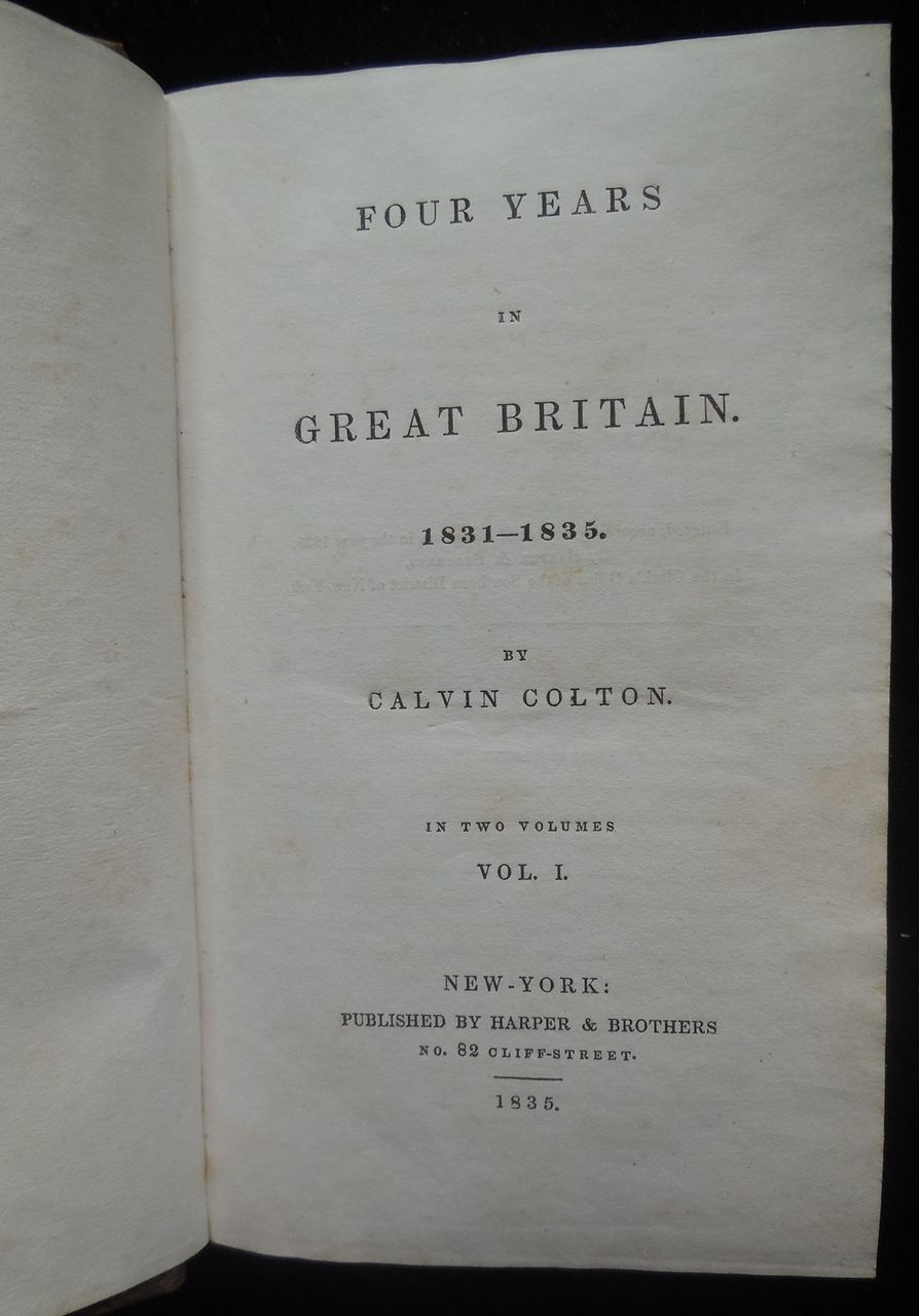 FOUR YEARS IN GREAT BRITAIN 1831-1835 VOLUMES I & II, by Calvin Colton 1835