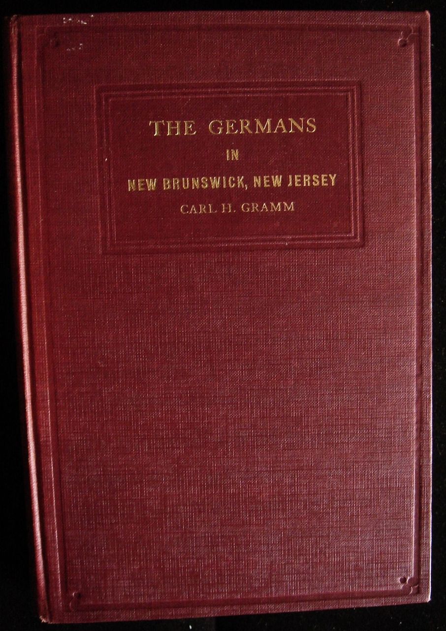 GERMANS IN NEW BRUNSWICK NEW JERSEY Carl Gramm History Very Scarce First Edition
