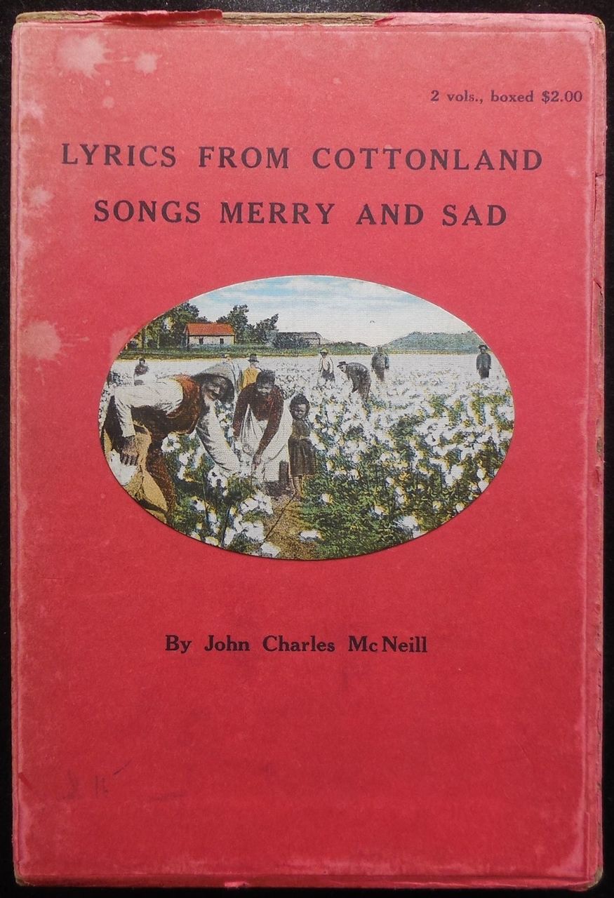 LYRICS FROM COTTONLAND/SONGS MERRY AND SAD, McNeill 1922 Black Americana Songs