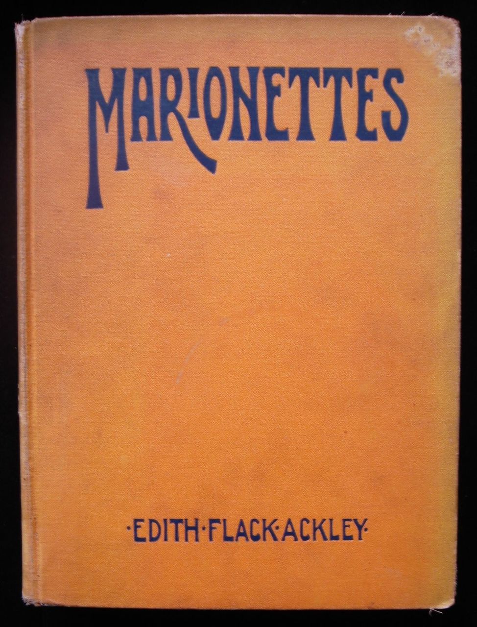 MARIONETTES: EASY TO MAKE! FUN TO USE!, by Edith Flack Ackley 1929 [signed] Rare