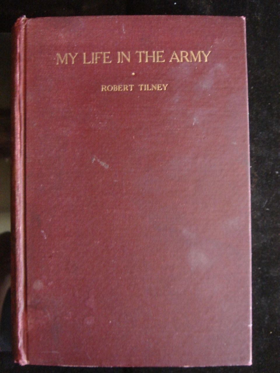 My Life in the Army 1912 Tilney 1st Edition Military 1862-65 Potomac Corps