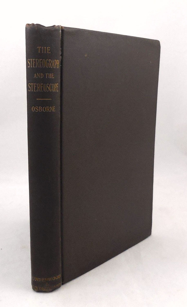 THE STEREOGRAPH AND THE STEREOSCOPE, by Albert E. Osborne - 1909 [Signed 1st Ed]