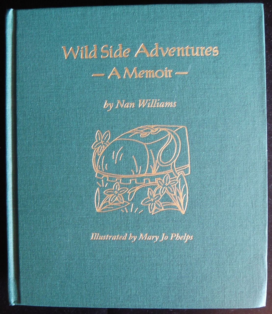 WILD SIDE ADVENTURES: A MEMOIR, by Nan Williams & Mary Jo Phelps 2008 [signed]