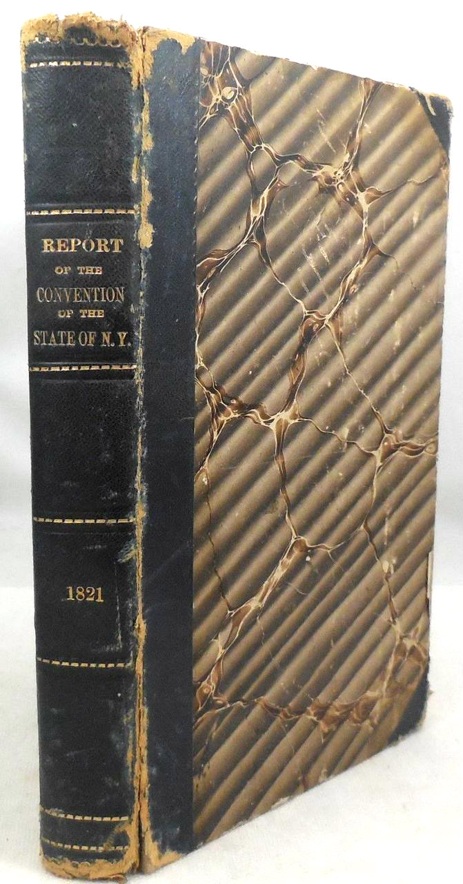 REPORTS OF THE DEBATES & PROCEEDINGS OF THE CONVENTION THE STATE OF NY - 1821