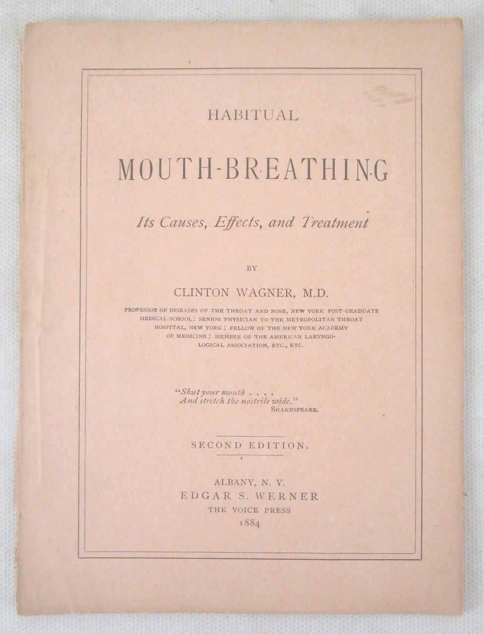 HABITUAL MOUTH-BREATHING: ITS CAUSES, EFFECTS & TREATMENT, by Clinton Wagner MD - 1884