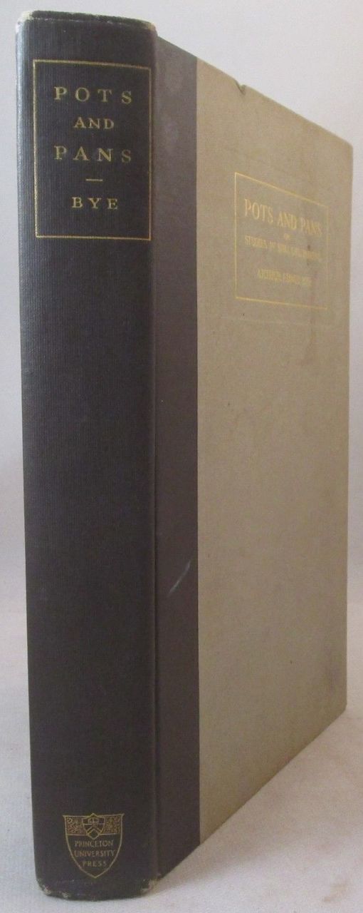POTS AND PANS, or  STUDIES IN STILL-LIFE PAINTING, by Arthur Edwin Bye - 1921 [1st Ed] *Provenance: Woerner*
