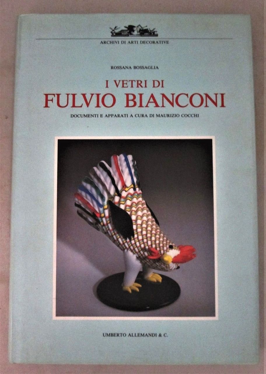 I VETRI DI FULVIO BIANCONI, by Rossana Bossaglia - 1993 Glass Art Bio (Blue DJ)