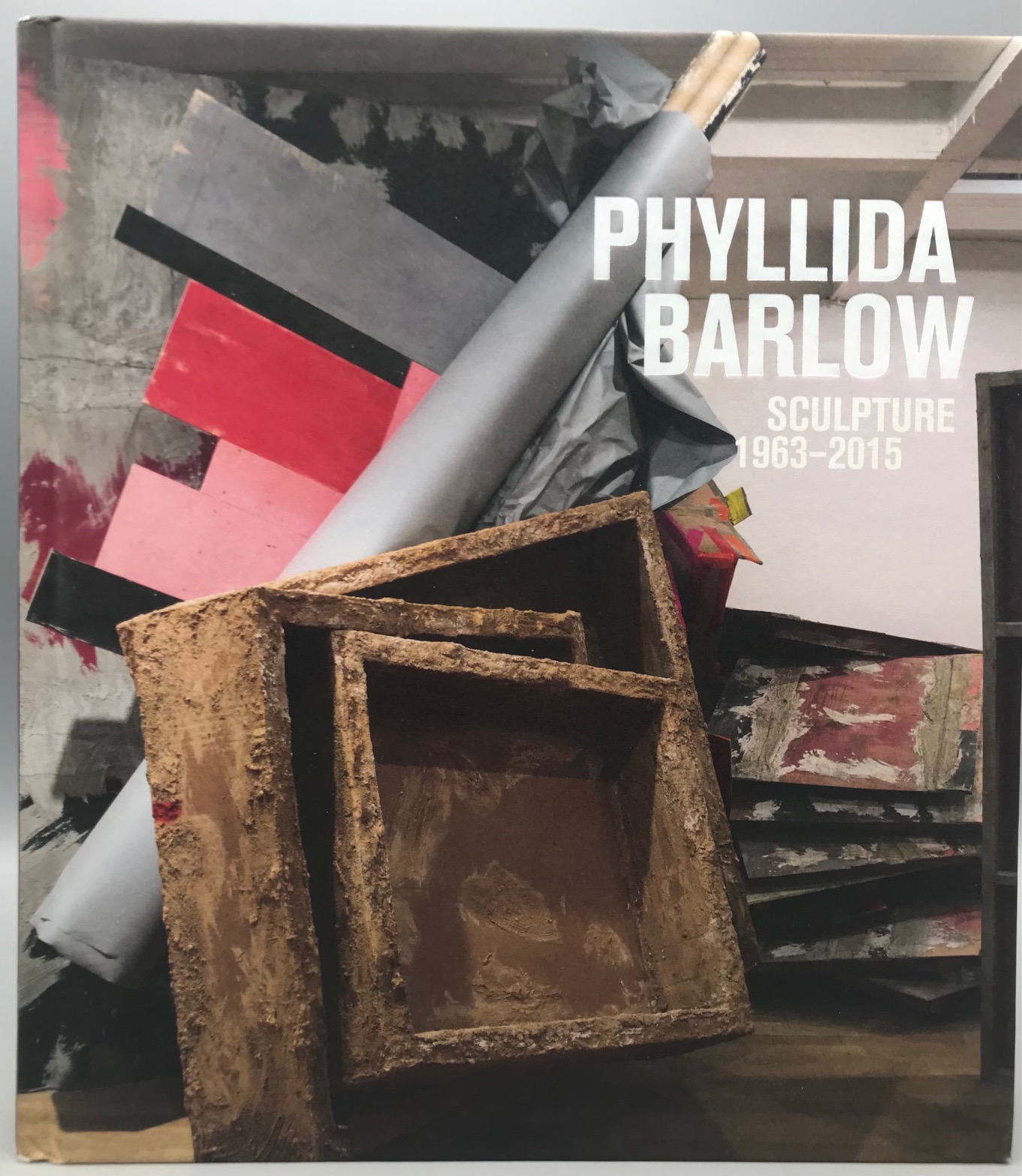 PHYLLIDA BARLOW: SCULPTURE 1963-2015, by Frances Morris and Phyllida Barlow - 2015 [Catalogue]