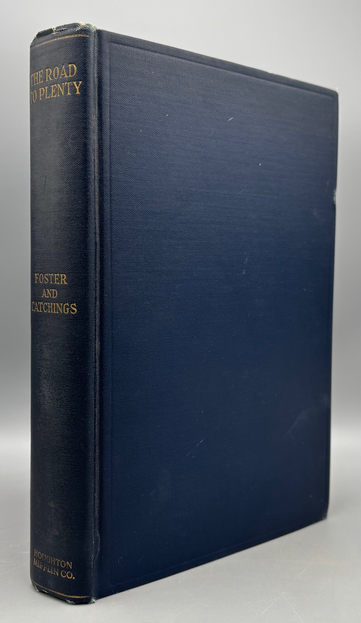 THE ROAD TO PLENTY, by William Trufant Foster and Waddill Catchings - 1928 [Signed/Association]