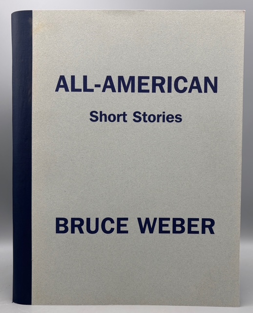 ALL-AMERICAN: SHORT STORIES, by Bruce Weber - 2002 [Signed 1st Ed.]