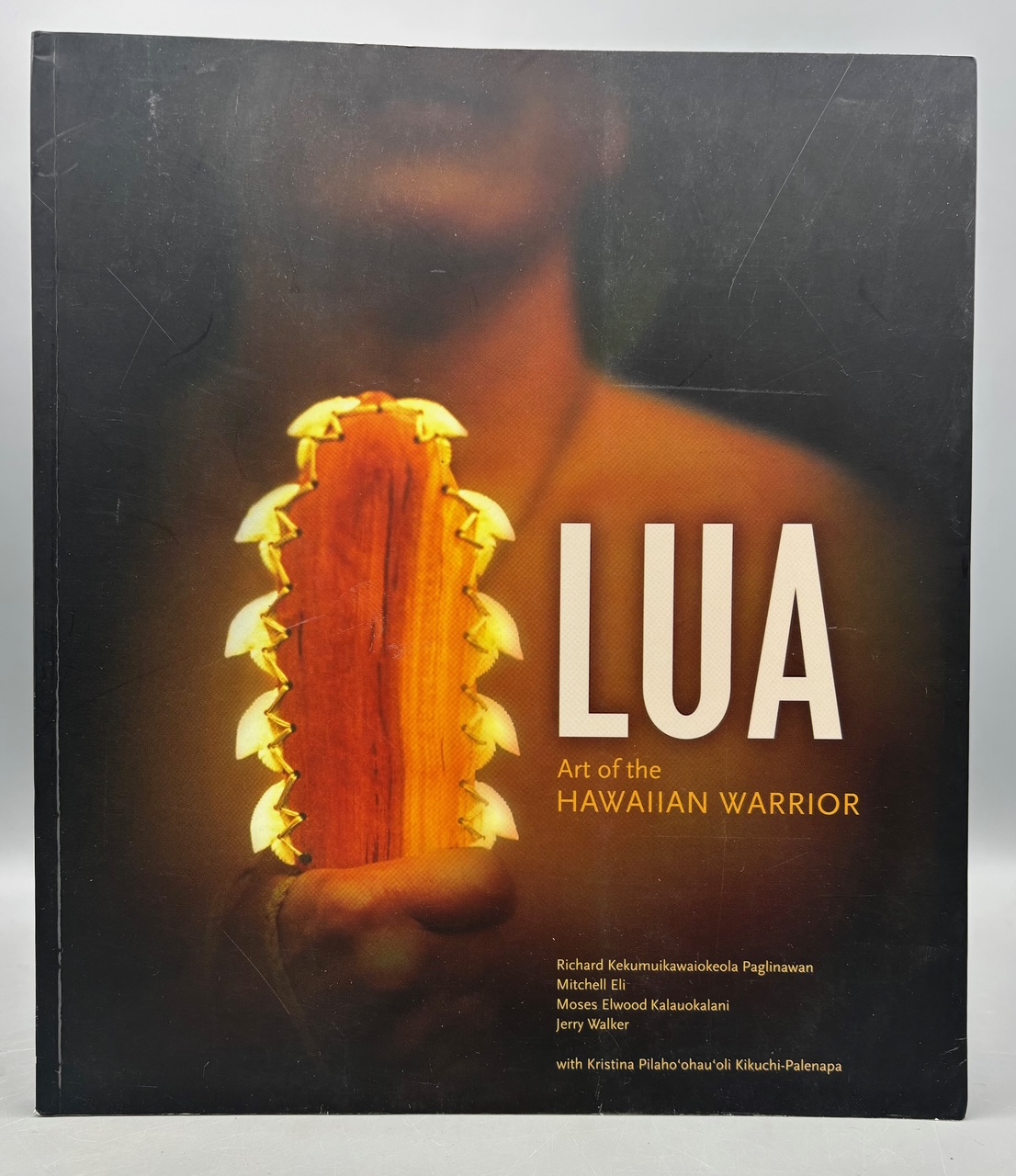 LUA: ART OF THE HAWAIIAN WARRIOR, by Richard K. Paglinawan et al. - 2006 [1st Ed.]