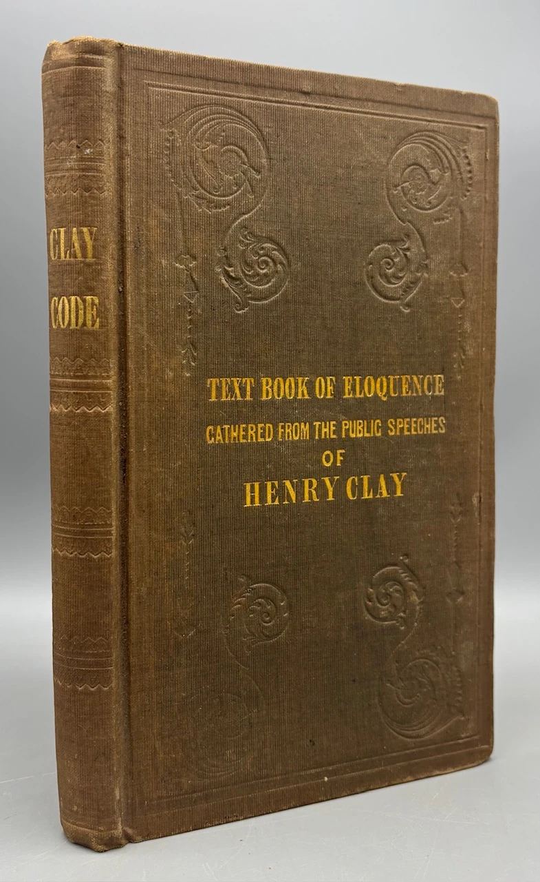 THE CLAY CODE; OR, TEXT-BOOK OF ELOQUENCE, ed. by George Vandenhoff - 1844 [1st Ed.]