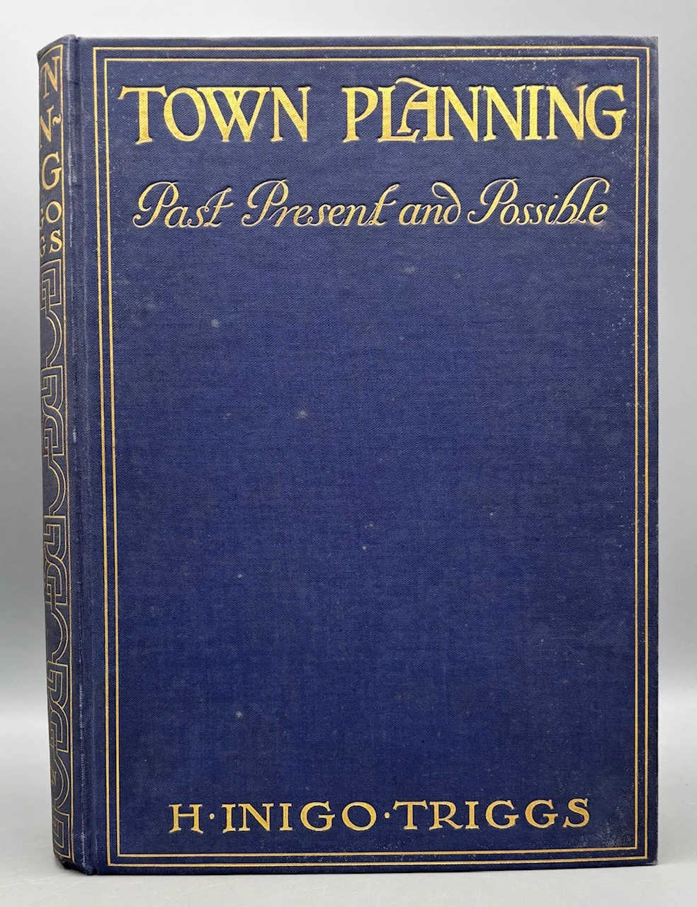 TOWN PLANNING: PAST, PRESENT AND POSSIBLE, by H. Inigo Triggs - 1909 [1st Ed.]