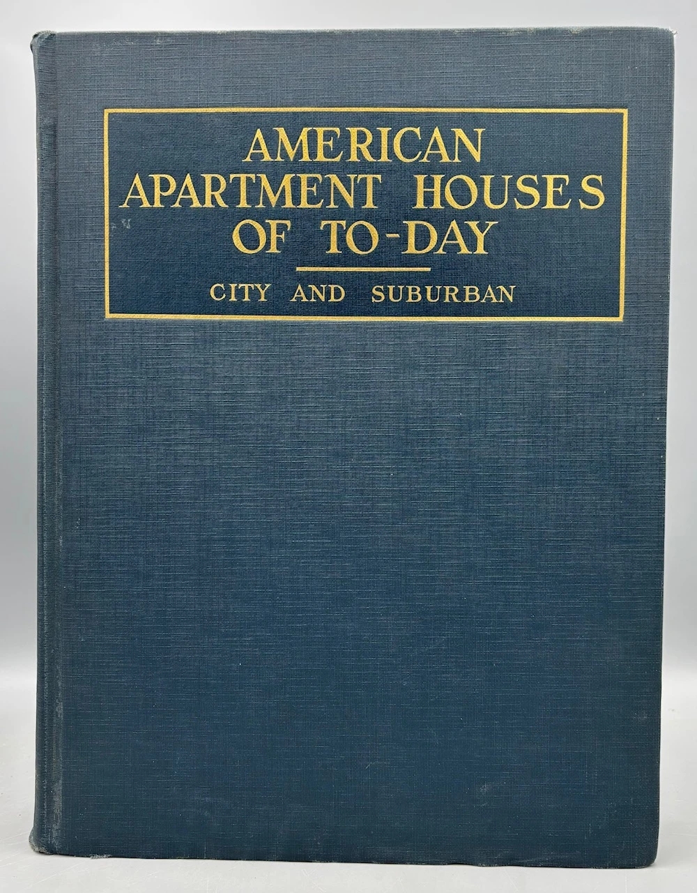 AMERICAN APARTMENT HOUSES OF TODAY, ed. R.W. Sexton - 1926 [1st Ed.]