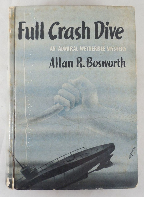 FULL CRASH DIVE, by Allan R. Bosworth 1942 [1st Ed] Panoply Books