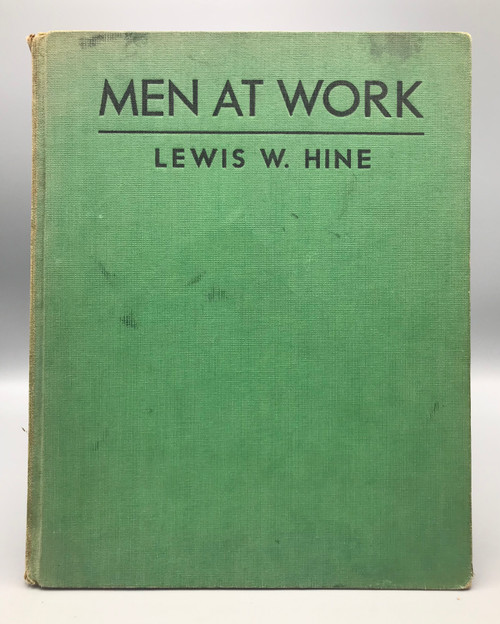 MEN AT WORK: PHOTOGRAPHIC STUDIES OF MODERN MEN AND MACHINES, by
