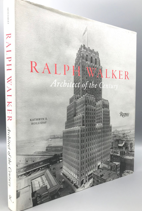 RALPH WALKER: ARCHITECT OF THE CENTURY, by Kathryn E. Holliday - 2012  [Limited Ed.]