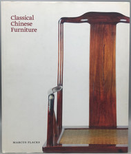 CLASSICAL CHINESE FURNITURE, by Marcus Flacks - 2012 [1st ed., DJ&91;