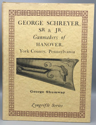 GEORGE SCHREYER, SR & JR, GUNMAKERS OF HANOVER, YORK COUNTY, PENNSYLVANIA, by George Shumway - 1990 [1st ed., DJ&91;