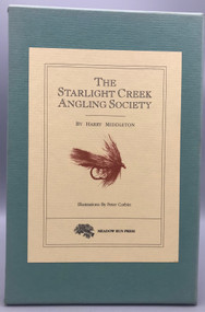 THE STARLIGHT CREEK ANGLING SOCIETY, by Harry Middleton and Peter Corbin - 1992 [Signed Ltd. Ed.&91;