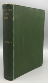 DRAGONS OF THE AIR: AN ACCOUNT OF EXTINCT FLYING REPTILES, by H.G. Seeley - 1901