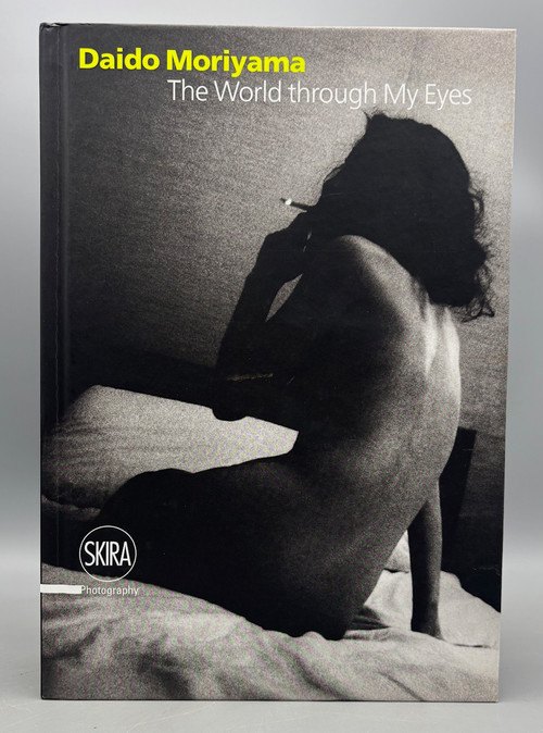 森山大道 daido The World through My Eyes DAIDO MORIYAMA: THE WORLD THROUGH MY EYES, ed. Filippo Maggia