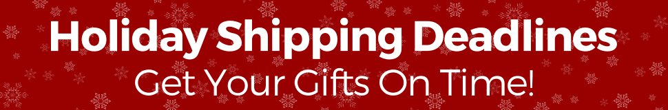 Holiday Shipping Deadlines - Get Your Gifts On Time!