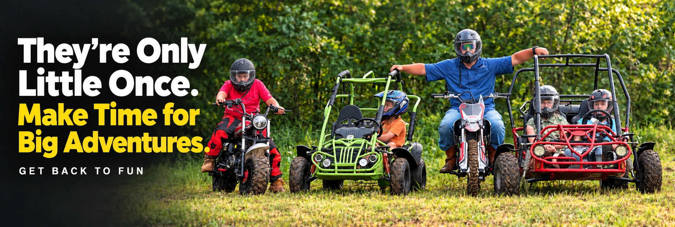 Scott and the kids with TrailMaster go-karts and minibikes at their backyard track. Text reads: “They’re Only Little Once. Make Time for Big Adventures. Get Back to Fun.”