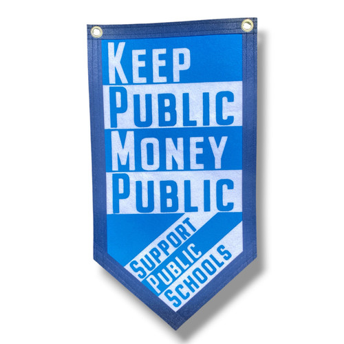 Keep Public Money Public — Support Public Schools Felt Banner