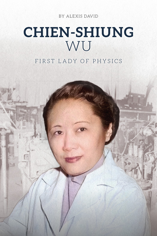 Chien-Shiung Wu: First Lady of Physics | Hi-Lo Booksª | Educational Books