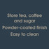 Banner: Store tea, coffee and sugar. Powder-coated finish. Easy to clean.